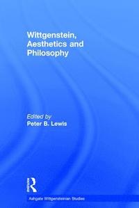 bokomslag Wittgenstein, Aesthetics and Philosophy