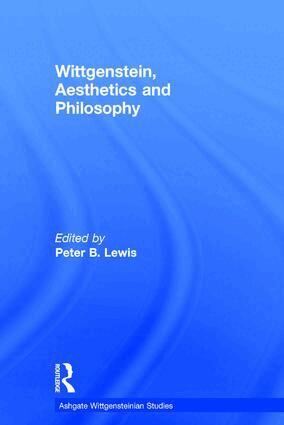 Peter B. Lewis - Wittgenstein, Aesthetics and Philosophy, Inbunden