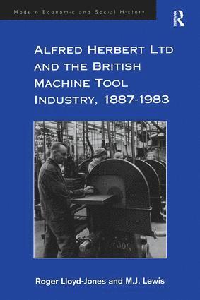 bokomslag Alfred Herbert Ltd and the British Machine Tool Industry, 1887-1983