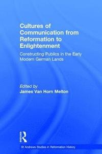 bokomslag Cultures of Communication from Reformation to Enlightenment