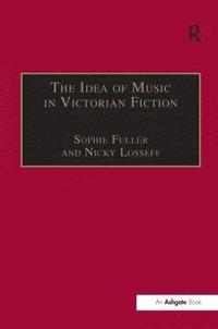 bokomslag The Idea of Music in Victorian Fiction