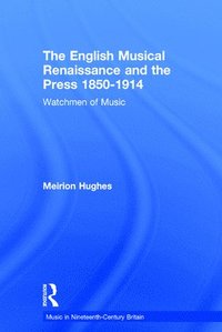 bokomslag The English Musical Renaissance and the Press 1850-1914: Watchmen of Music