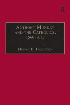 Anthony Munday and the Catholics, 1560–1633