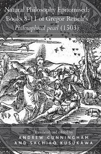 bokomslag Natural Philosophy Epitomised: Books 8-11 of Gregor Reisch's Philosophical pearl (1503)