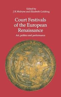 bokomslag Court Festivals of the European Renaissance
