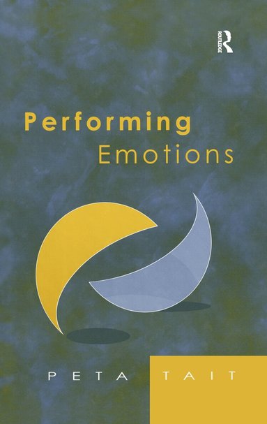 Peta Tait - Performing Emotions, Inbunden