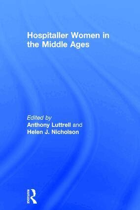 Anthony Luttrell, Helen J. Nicholson - Hospitaller Women in the Middle Ages, Inbunden