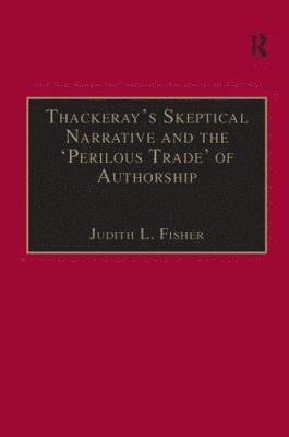 bokomslag Thackerays Skeptical Narrative and the Perilous Trade of Authorship