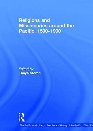 Tanya Storch - Religions and Missionaries around the Pacific, 1500–1900, Inbunden