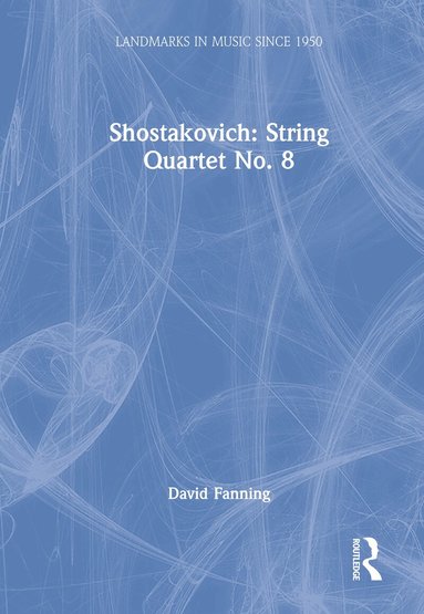 David Fanning - Shostakovich: String Quartet No. 8, Inbunden