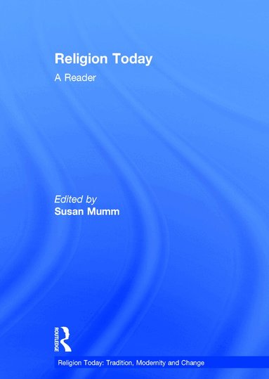 Susan Mumm - Religion Today: A Reader, Inbunden