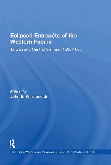 John E. Wills Jr. - Eclipsed Entrepôts of the Western Pacific, Inbunden