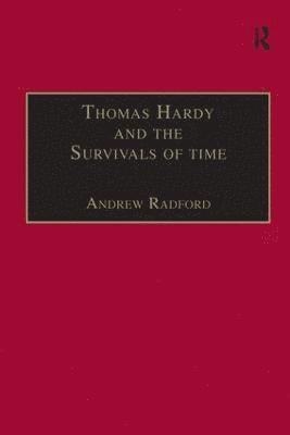 Andrew Radford - Thomas Hardy and the Survivals of Time, Inbunden