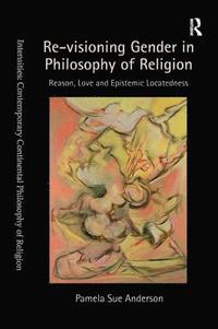 bokomslag Revisioning Gender in Philosophy of Religion: the Ethics and Epistemology of Belief