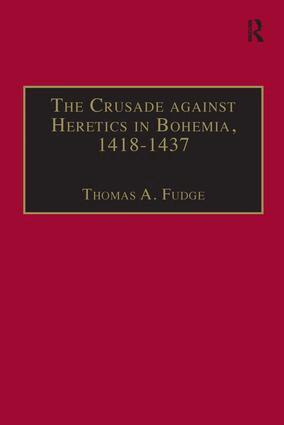 Thomas A. Fudge - Crusade against Heretics in Bohemia, 1418–1437, Inbunden