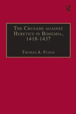 bokomslag The Crusade against Heretics in Bohemia, 14181437