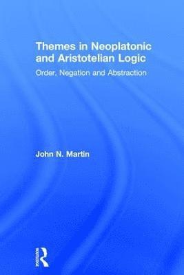 Themes in Neoplatonic and Aristotelian Logic 1