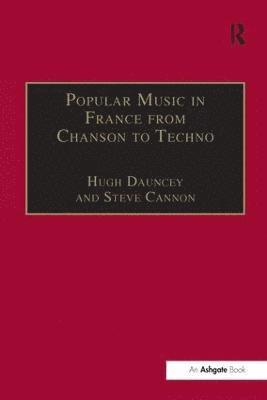 Popular Music in France from Chanson to Techno