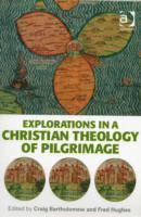 bokomslag Explorations in a Christian Theology of Pilgrimage