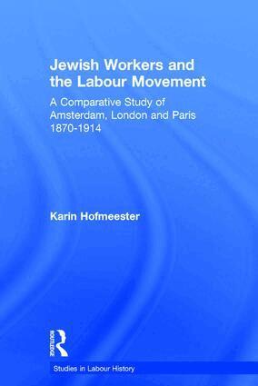Karin Hofmeester - Jewish Workers and the Labour Movement, Inbunden