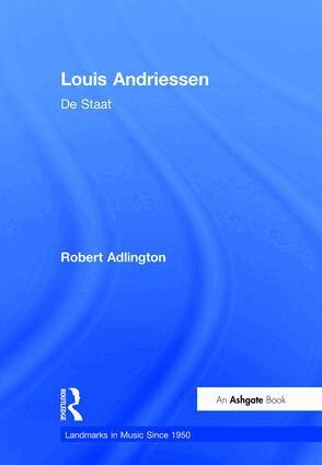 Robert Adlington - Louis Andriessen: De Staat, Häftad