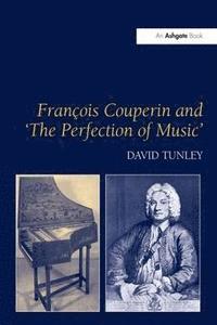 bokomslag Franois Couperin and 'The Perfection of Music'
