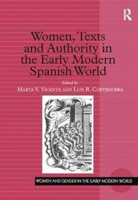 bokomslag Women, Texts and Authority in the Early Modern Spanish World