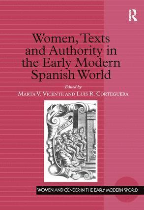 Marta V. Vicente, Luis R. Corteguera - Women, Texts and Authority in the Early Modern Spanish World, Inbunden