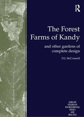 D.J. McConnell, K.A.E. Dharmapala, S.R. Attanayake, D. J. McConnell, K. a. E. Dharmapala - Forest Farms of Kandy, Inbunden