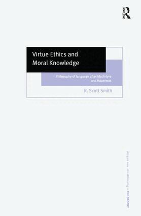 R. Scott Smith - Virtue Ethics and Moral Knowledge, Inbunden