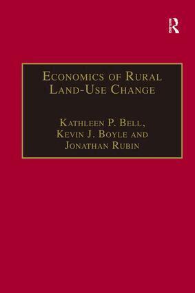 Kevin J. Boyle, Kathleen P. Bell - Economics of Rural Land-Use Change, Inbunden