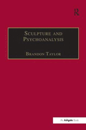 Brandon Taylor - Sculpture and Psychoanalysis, Inbunden