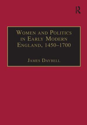 James Daybell - Women and Politics in Early Modern England, 1450–1700, Inbunden