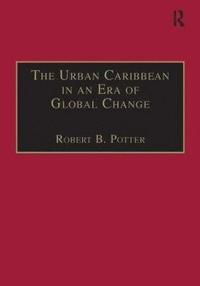bokomslag The Urban Caribbean in an Era of Global Change