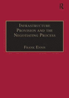 Infrastructure Provision and the Negotiating Process 1