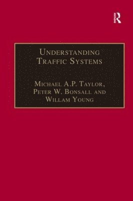 Michael A.P. Taylor, Peter W. Bonsall, Michael A. P. Taylor - Understanding Traffic Systems, Inbunden