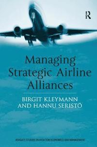 bokomslag Managing Strategic Airline Alliances