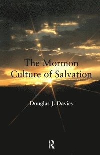bokomslag The Mormon Culture of Salvation