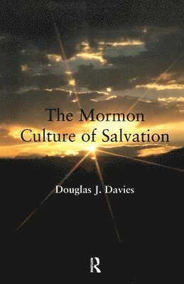 The Mormon Culture of Salvation 1