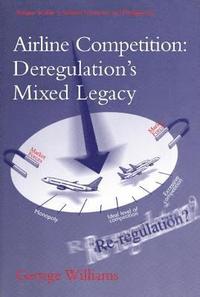 bokomslag Airline Competition: Deregulation's Mixed Legacy