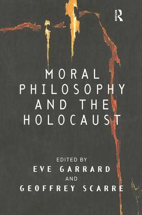 Eve Garrard, Geoffrey Scarre - Moral Philosophy and the Holocaust, Häftad