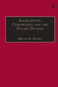 bokomslag Sacraments, Ceremonies and the Stuart Divines