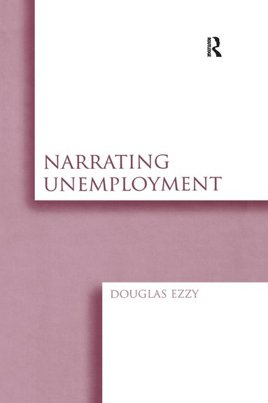 Douglas Ezzy - Narrating Unemployment, Inbunden