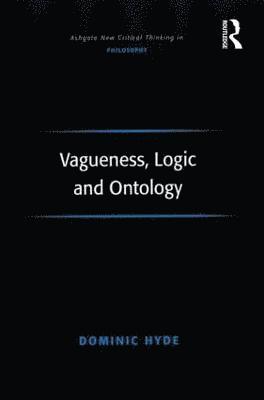 Vagueness, Logic and Ontology 1