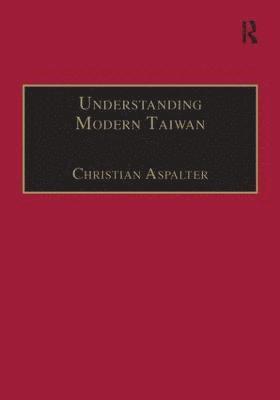 Christian Aspalter - Understanding Modern Taiwan, Inbunden