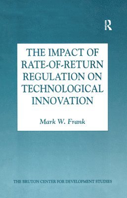 The Impact of Rate-of-Return Regulation on Technological Innovation 1