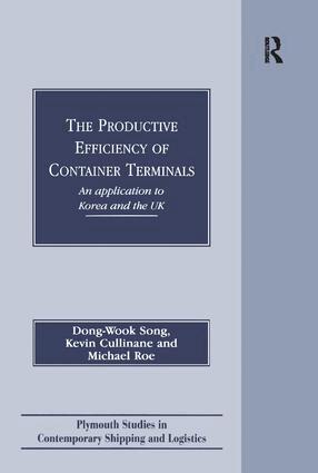 Dong-Wook Song, Kevin Cullinane, Michael Roe - Productive Efficiency of Container Terminals, Inbunden