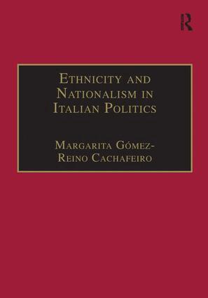 Margarita Gómez-Reino Cachafeiro - Ethnicity and Nationalism in Italian Politics, Inbunden