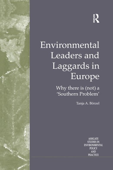 Tanja A. Börzel - Environmental Leaders and Laggards in Europe, Inbunden