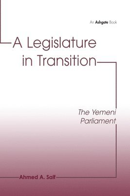 Ahmed A. Saif - Legislature in Transition, Inbunden
